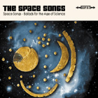 THE SPACE SONGS - Ballads for the Age of Science (Berlin / New York / Paris) (Sopot Records/ALIVE)